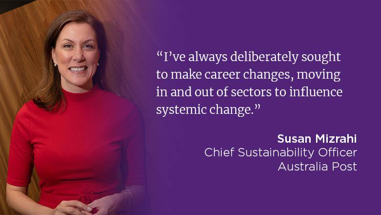 "I've always deliberately sought to make career changes, moving in and out of sectors to influence systemic change." - Susan Mizrahi