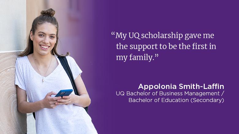 "My UQ scholarship gave me the support to be the first in my family." - Appolonia Smith-Laffin