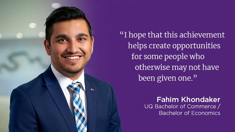 "I hope that this achievement helps create opportunities for some people who otherwise may not have been given one." - Fahim Khondaker