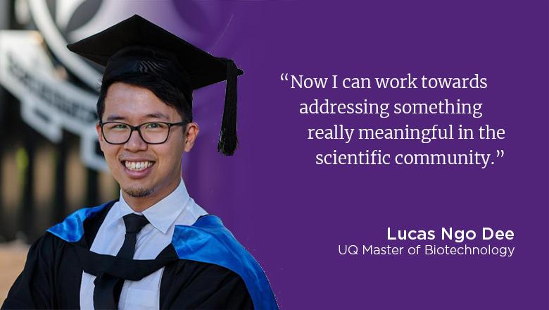 "Now I can work towards addressing something really meaningful in the scientific community." - Lucas Ngo Dee